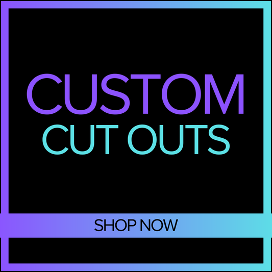 Custom Cutouts