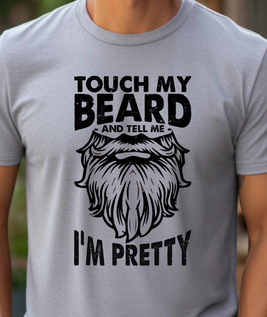 Touch My Beard And Tell Me I'm Pretty