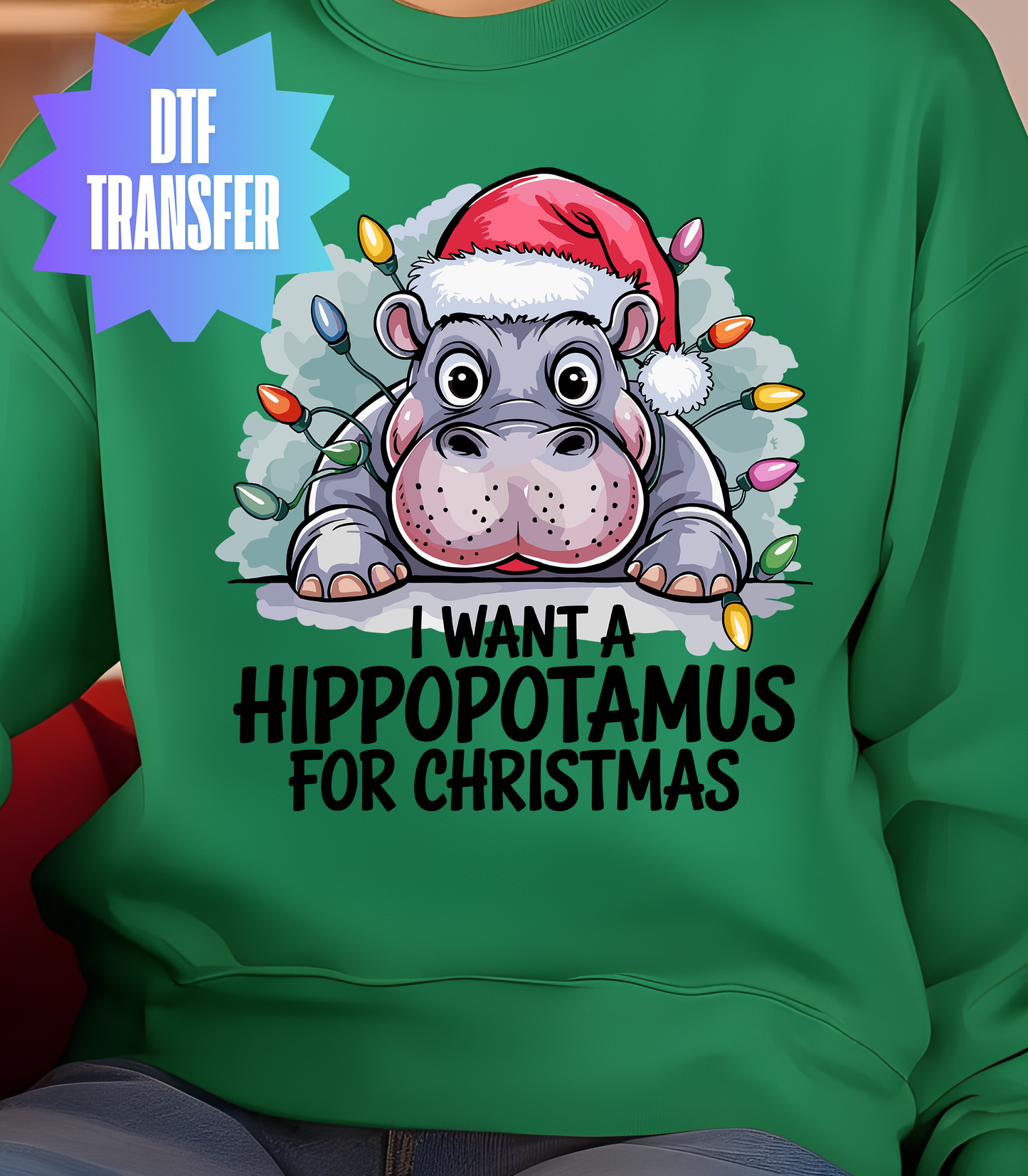 I Want a Hippopotamus For Christmas DTF